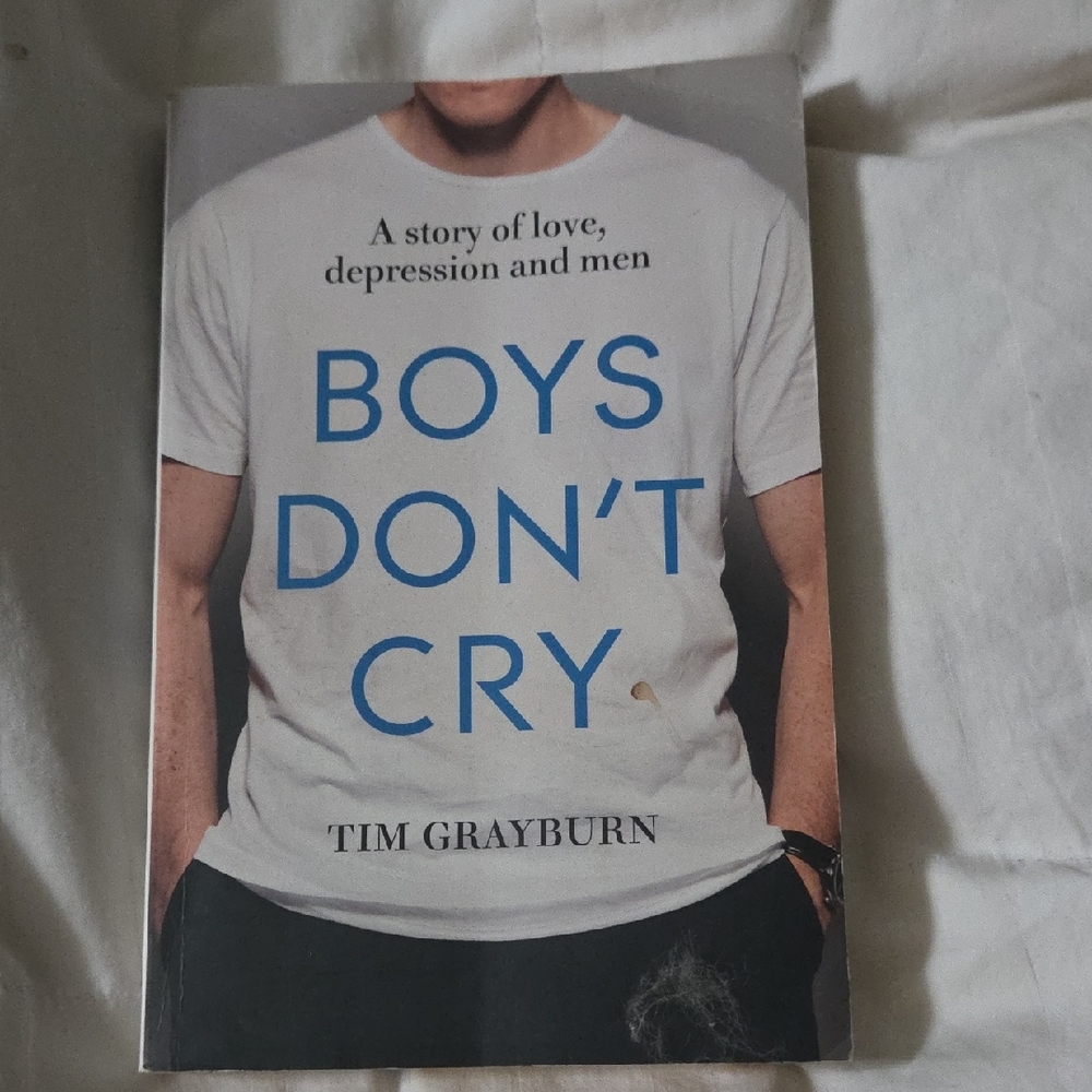 Boys Don't Cry Book, Tim Grayburn, A Story Of Love Depression And Men